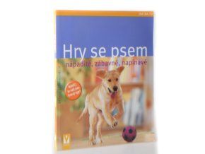 Hry se psem : nápadité, zábavné, napínavé