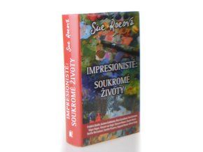 Impresionisté : soukromé životy