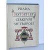 Praha šest set let církevní metropolí