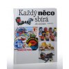 Každý něco sbírá