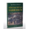 Stíny nad trůnem habsburským : tragické osudy v rakouském panovnickém domě