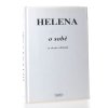 Helena o sobě (a slavní o Heleně)