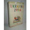 Ukrajina zpívá : anthologie ukrajinské lidové písně