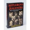 Hitlerovi žoldnéři : mistři německé válečné mašinérie z let 1939-1945