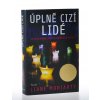 Úplně cizí lidé : dejte si pozor, komu se svěříte do rukou ...