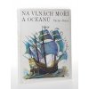 Na vlnách moří a oceánů : Vybrané kapitoly z dějin mořeplavby