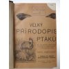 Velký přírodopis ptáků : se zvláštním zřetelem ku ptactvu zemí českých a rakouských. Díl 1, 2 (2 sv.)
