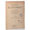 Malebné Slovensko : památky historické a stavitelské, ukázky rázovitých krojů, staveb, umění a života lidu slovenského, krásy přírodní