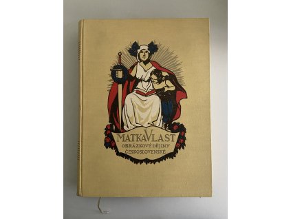 Matka vlast - Obrázkové dějiny československé