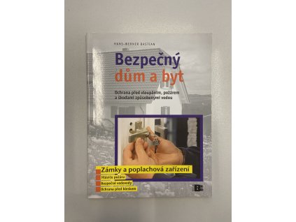 Bezpečný dům a byt ochrana před vloupáním, požárem a škodami způsobenými vodou