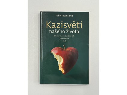 Kazisvěti našeho života - jak se vyrovnat s jednáním lidí, kteří nám ničí život