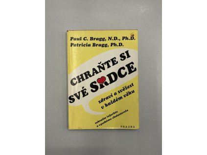 Chraňte si své srdce - Zdraví a svěžest v každém věku. Zabraňte infarktu a vysokému cholesterolu.