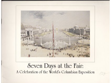 423269 seven days at the fair a celebration of the world s columbian exposition