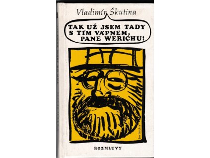 424697 tak uz jsem tady s tim vapnem pane werichu