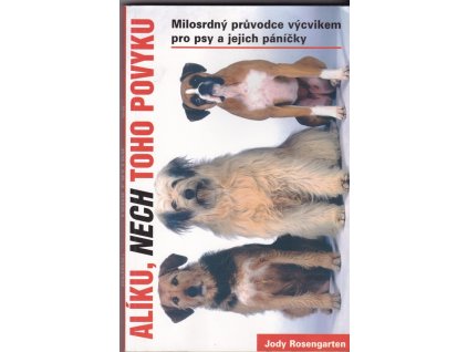 426107 aliku nech toho povyku prehledna prirucka o vycviku pro psy a jejich lidi