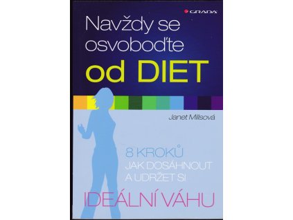 428786 navzdy se osvobodte od diet 8 kroku jak dosahnout a udrzet si idealni vahu