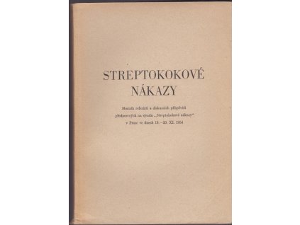 428909 streptokokove nakazy sbornik referatu a diskusnich prispevku prednesenych na sjezdu streptokokove nakazy v praze ve dnech 18 20 xi 1954