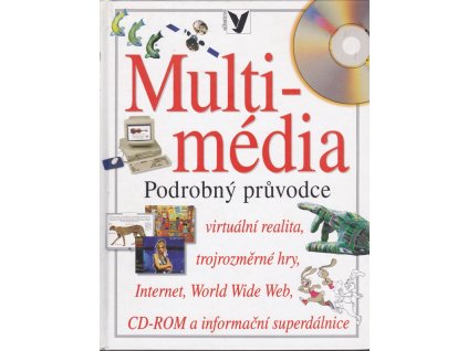 430715 multimedia podrobny pruvodce virtualni realita trojrozmerne hry internet world wide web cd rom a informacni superdalnice