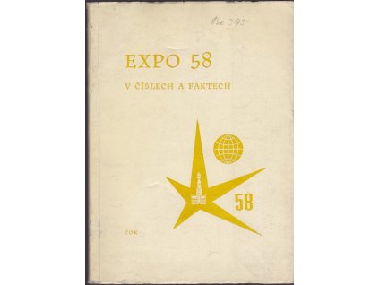 431030 expo 58 v cislech a faktech doklady a dokumentace o uspesich zemi tabora miru na svetove vystave v bruselu