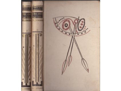 431426 bez mece bez stitu no arms no armour prvni a druhy dil romanu pocteneho prvni cenou v svetove romanove soutezi 1939 poradane v ceske jazykove oblasti evropskym literarnim klubem a nakladatelstvim fr boroveho