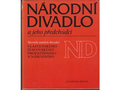 431561 narodni divadlo a jeho predchudci slovnik umelcu divadel vlasteneckeho stavovskeho prozatimniho a narodniho