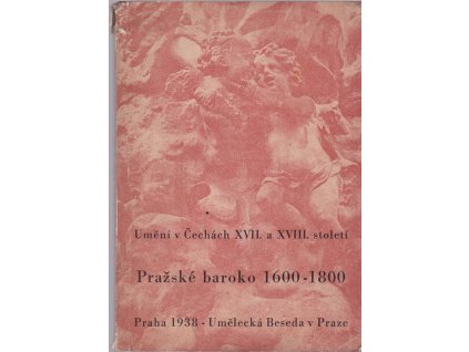 434969 vystava umeni v cechach 17 18 stoleti 1600 1800 prazske baroko valdstejnsky palac palac zemskeho zastupitelstva porada umelecka beseda v praze za ucasti hlavniho mesta prahy kveten zari 1938