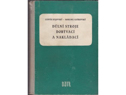 439694 dulni stroje dobyvaci a nakladaci pomocna kn pro prum skoly hornicke urceno technikum v hornickych zav i posluchacum vys skoly banske
