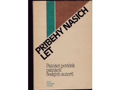 440213 pribehy nasich let 15 povidek 15 ceskych autoru