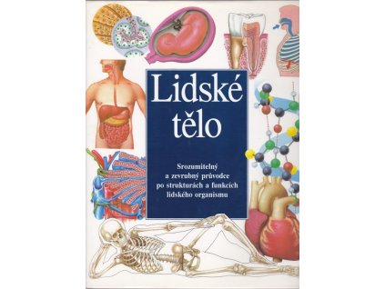 443708 lidske telo srozumitelny a zevrubny pruvodce po strukturach a funkcich lidskeho organismu