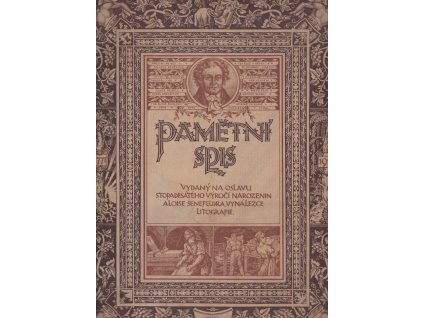 444329 pametni spis k ucteni pamatky stopadesateho vyroci narozenin aloise senefeldra vynalezce litografie