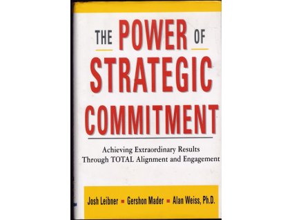 445175 the power of strategic commitment achieving extraordinary results through total alignment and engagement