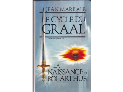 446819 le cycle du graal tome 1 la naissance du roi arthur