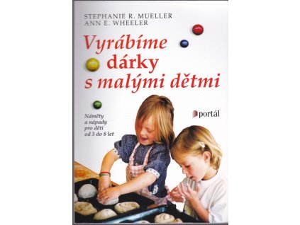 447713 vyrabime darky s malymi detmi namety a napady pro deti od 3 do 8 let