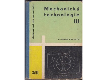448979 mechanicka technologie dil 3 ucebni text pro zaky 3 roc ctyrletych prumyslovych skol strojnickych