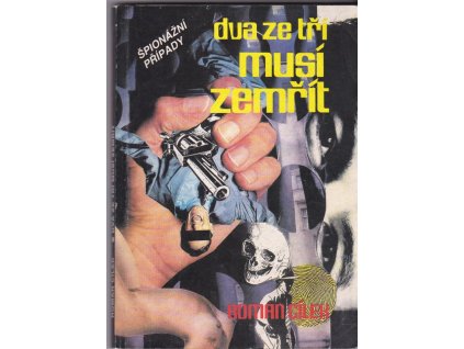 449669 dva ze tri musi zemrit zakulisi nikdy nekonciciho zapasu tajnych sluzeb