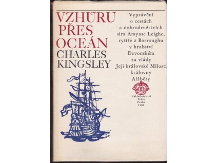 449978 vzhuru pres ocean vypraveni o cestach a dobrodruzstvich sira amyase leigha rytire z borroughu v hrabstvi devonskem za vlady jeji kralovske milosti kralovny alzbety