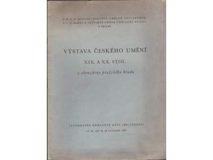 453098 vystava ceskeho umeni xix a xx stol z obrazarny prazskeho hradu letohradek kralovny anny belvedere od 18 zari do 18 listopadu 1945