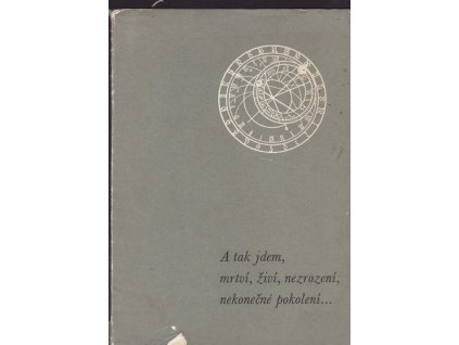 453383 a tak jdem mrtvi zivi nezrozeni nekonecne pokoleni z tisiciletych dejin a tradic naseho statu