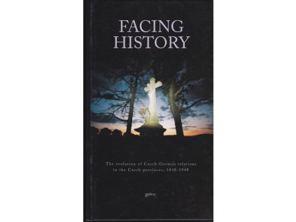 453470 facing history the evolution of czech german relations in the czech provinces 1848 1948