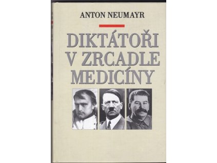 456239 diktatori v zrcadle mediciny napoleon hitler stalin