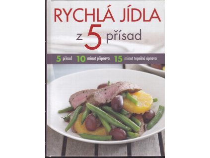 456848 rychla jidla z 5 prisad 5 prisad 10 minut priprava 15 minut tepelna uprava