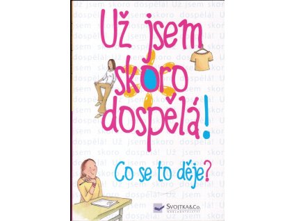 460679 uz jsem skoro dospela co se to deje