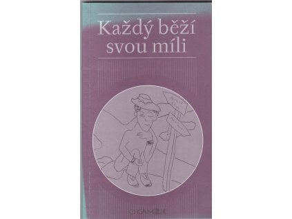 460910 kazdy bezi svou mili proza a poezie autoru bezicich beze zraku nebo treba na invalidnim voziku