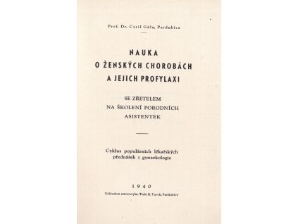 460922 nauka o zenskych chorobach a jejich profylaxi se zretelem na skoleni porodnich asistentek cyklus popularnich lekarskych prednasek z gynaekologie