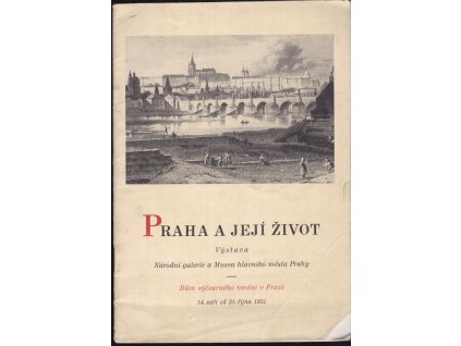 461462 praha a jeji zivot v kresbe a grafice peti stoleti katalog vystavy n galerie a musea hl m prahy dum vytvarneho um v praze 14 zari az 21 rijna 1951
