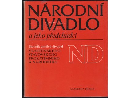 464357 narodni divadlo a jeho predchudci slovnik umelcu divadel vlasteneckeho stavovskeho prozatimniho a narodniho