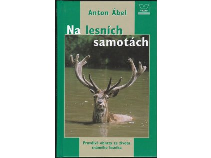 464363 na lesnich samotach pravdive obrazy ze zivota znameho lesnika