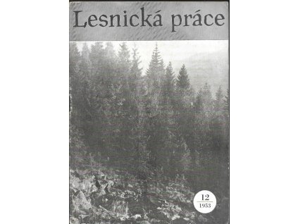 465617 lesnicka prace casopis vydavany cs matici lesnickou a venovany lesnicke vede a praxi 12 1953