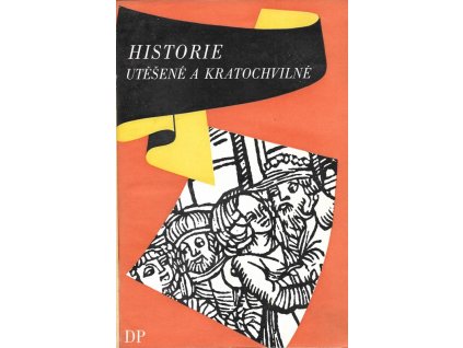 465857 historie utesene a kratochvilne cloveku vselikeho veku i stavu k cteni velmi uzitecne vybor z ceske krasne prozy xvi a xvii stoleti
