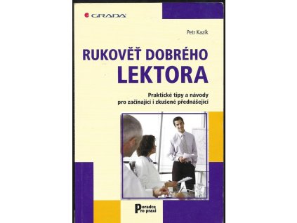 466064 rukovet dobreho lektora prakticke tipy a navody pro zacinajici i zkusene prednasejici